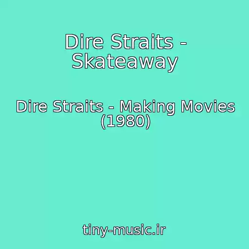 کاور آهنگ Dire Straits - Skateaway از Dire Straits - Making Movies (1980)
