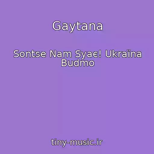 کاور آهنگ Gaytana از Sontse Nam Syaє! Ukraїna Budmo