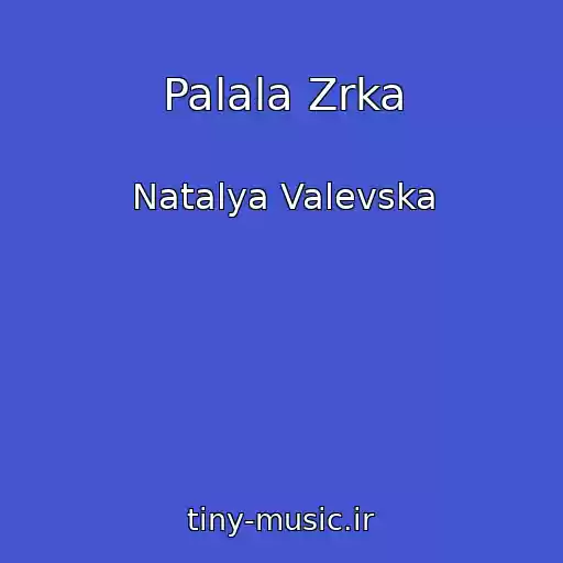 کاور آهنگ Palala Zrka از Natalya Valevska