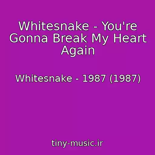 کاور آهنگ Whitesnake - You're Gonna Break My Heart Again از Whitesnake - 1987 (1987)