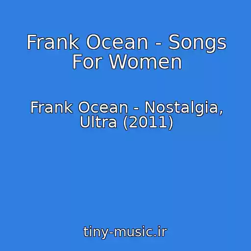 کاور آهنگ Frank Ocean - Songs For Women از Frank Ocean - Nostalgia, Ultra (2011)