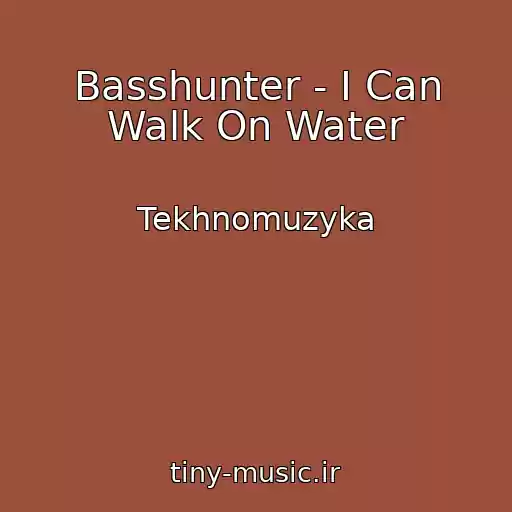 کاور آهنگ Basshunter - I Can Walk On Water از Tekhnomuzyka