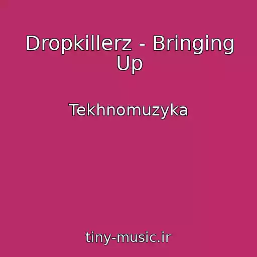 کاور آهنگ Dropkillerz - Bringing Up از Tekhnomuzyka
