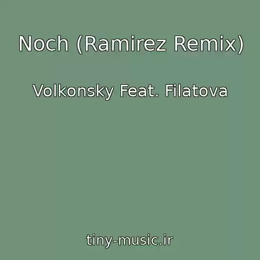کاور آهنگ Noch (Ramirez Remix) از Volkonsky Feat. Filatova