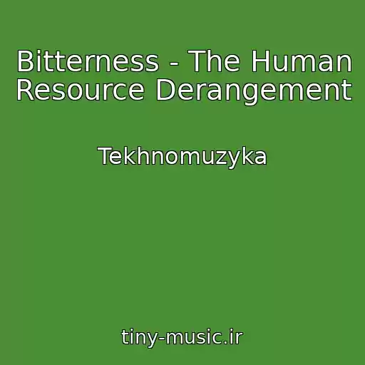 کاور آهنگ Bitterness - The Human Resource Derangement از Tekhnomuzyka