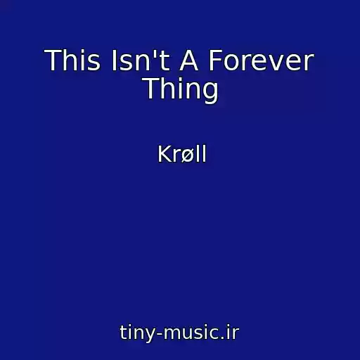 کاور آهنگ This Isn't A Forever Thing از Krøll