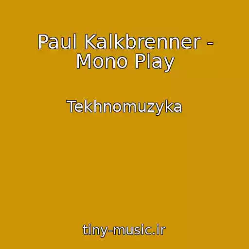 کاور آهنگ Paul Kalkbrenner - Mono Play از Tekhnomuzyka