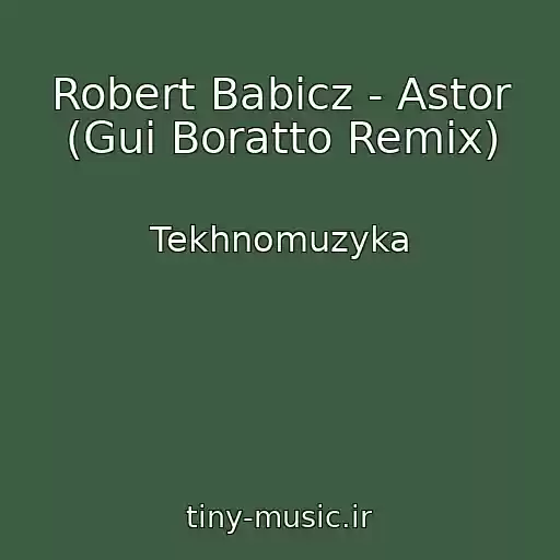 کاور آهنگ Robert Babicz - Astor (Gui Boratto Remix) از Tekhnomuzyka