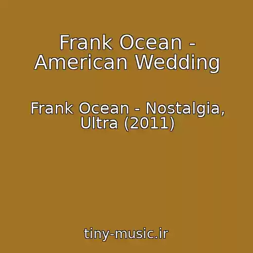 کاور آهنگ Frank Ocean - American Wedding از Frank Ocean - Nostalgia, Ultra (2011)