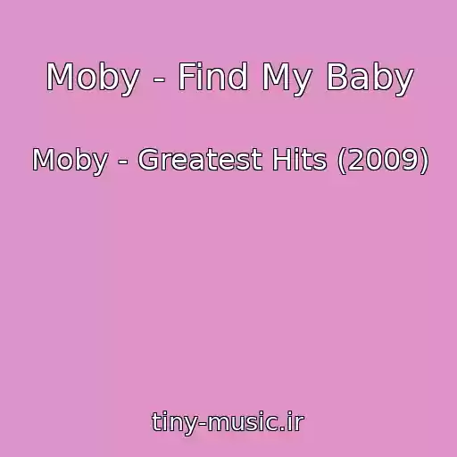 کاور آهنگ Moby - Find My Baby از Moby - Greatest Hits (2009)