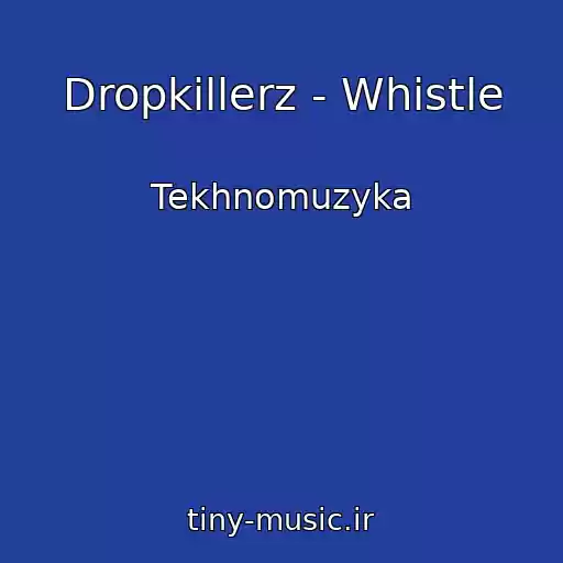 کاور آهنگ Dropkillerz - Whistle از Tekhnomuzyka