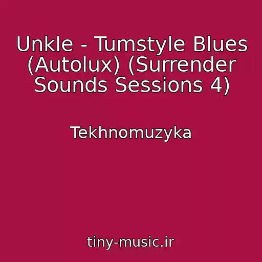 کاور آهنگ Unkle - Tumstyle Blues (Autolux) (Surrender Sounds Sessions 4) از Tekhnomuzyka
