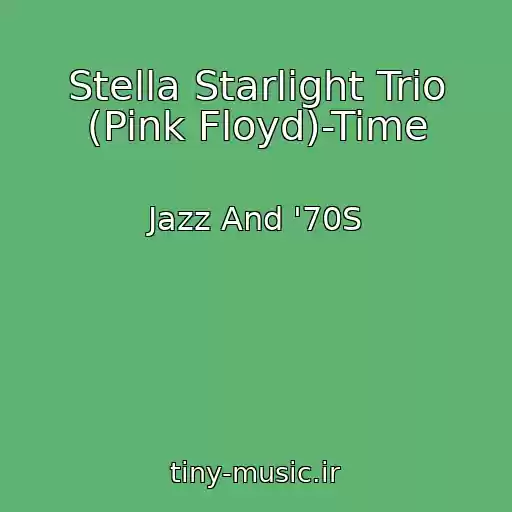 کاور آهنگ Stella Starlight Trio (Pink Floyd)-Time از Jazz And '70S