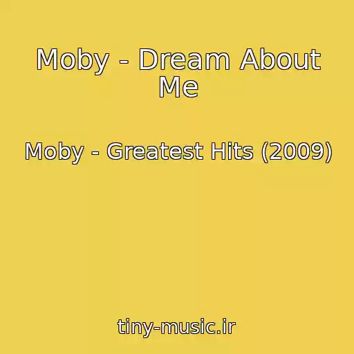 کاور آهنگ Moby - Dream About Me از Moby - Greatest Hits (2009)