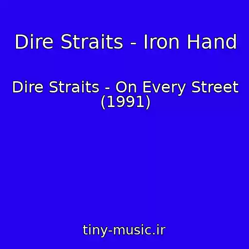 کاور آهنگ Dire Straits - Iron Hand از Dire Straits - On Every Street (1991)