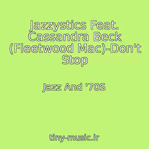 کاور آهنگ Jazzystics Feat. Cassandra Beck (Fleetwood Mac)-Don't Stop از Jazz And '70S