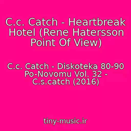 کاور آهنگ C.c. Catch - Heartbreak Hotel (Rene Hatersson Point Of View) از C.c. Catch - Diskoteka 80-90 Po-Novomu Vol. 32 - C.s.catch (2016)