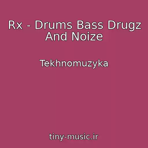 کاور آهنگ Rx - Drums Bass Drugz And Noize از Tekhnomuzyka