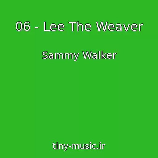 کاور آهنگ 06 - Lee The Weaver از Sammy Walker