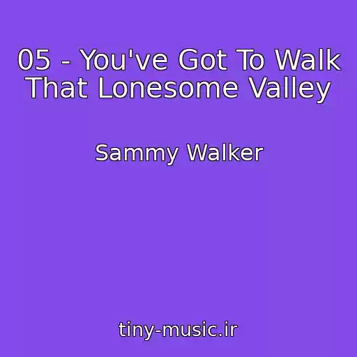 کاور آهنگ 05 - You've Got To Walk That Lonesome Valley از Sammy Walker
