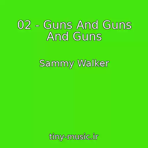 کاور آهنگ 02 - Guns And Guns And Guns از Sammy Walker