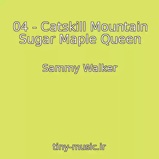 کاور آهنگ 04 - Catskill Mountain Sugar Maple Queen از Sammy Walker