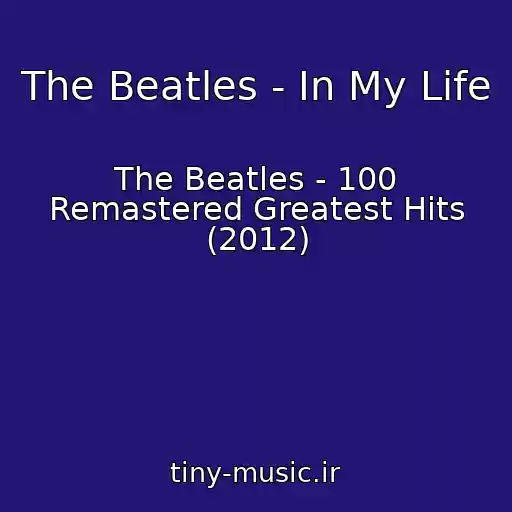 کاور آهنگ The Beatles - In My Life از The Beatles - 100 Remastered Greatest Hits (2012)