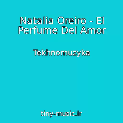 کاور آهنگ Natalia Oreiro - El Perfume Del Amor از Tekhnomuzyka