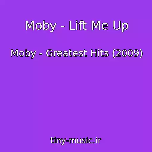 کاور آهنگ Moby - Lift Me Up از Moby - Greatest Hits (2009)