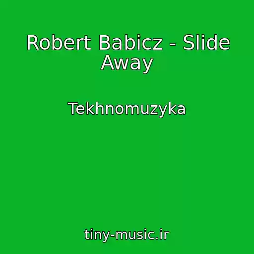 کاور آهنگ Robert Babicz - Slide Away از Tekhnomuzyka