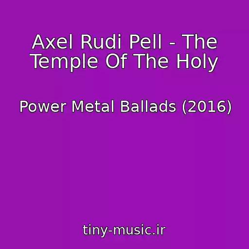 کاور آهنگ Axel Rudi Pell - The Temple Of The Holy از Power Metal Ballads (2016)
