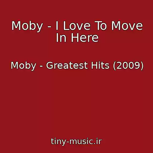 کاور آهنگ Moby - I Love To Move In Here از Moby - Greatest Hits (2009)