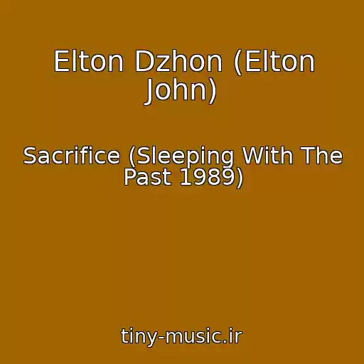 کاور آهنگ Elton Dzhon (Elton John) از Sacrifice (Sleeping With The Past 1989)