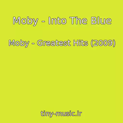 کاور آهنگ Moby - Into The Blue از Moby - Greatest Hits (2009)