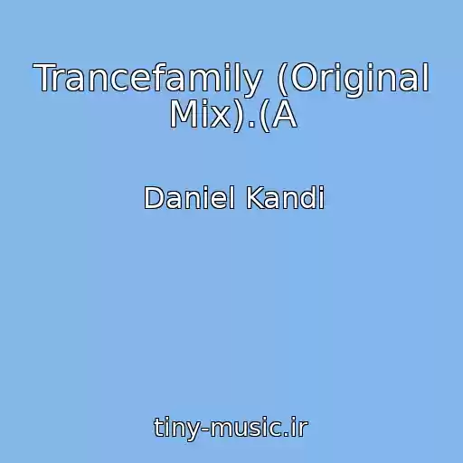 کاور آهنگ Trancefamily (Original Mix).(A از Daniel Kandi