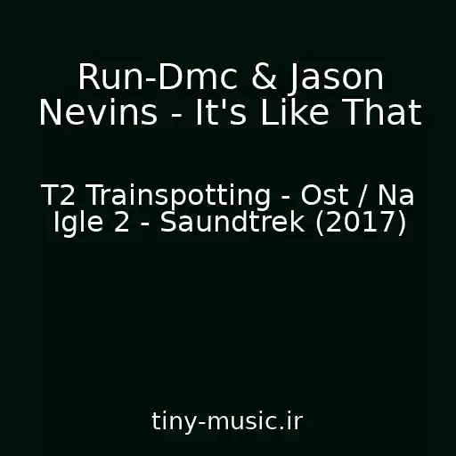 کاور آهنگ Run-Dmc & Jason Nevins - It's Like That از T2 Trainspotting - Ost / Na Igle 2 - Saundtrek (2017)