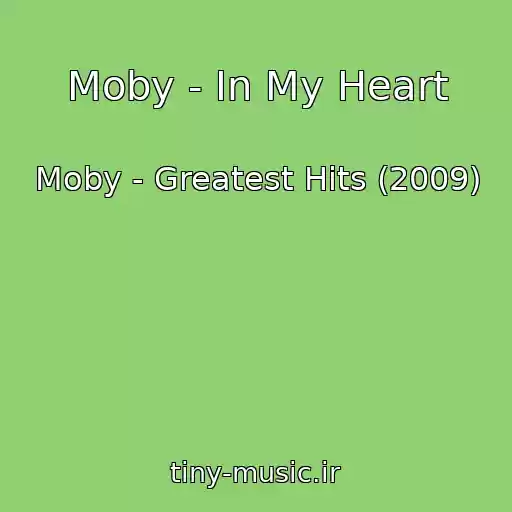 کاور آهنگ Moby - In My Heart از Moby - Greatest Hits (2009)