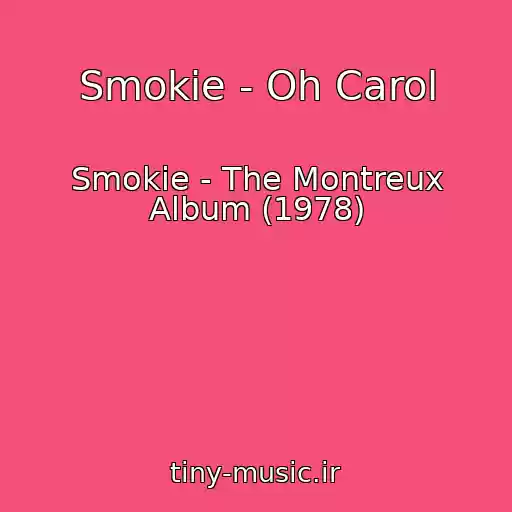 کاور آهنگ Smokie - Oh Carol از Smokie - The Montreux Album (1978)