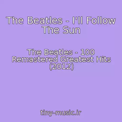 کاور آهنگ The Beatles - I'll Follow The Sun از The Beatles - 100 Remastered Greatest Hits (2012)