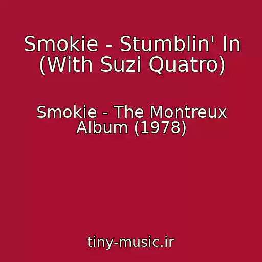کاور آهنگ Smokie - Stumblin' In (With Suzi Quatro) از Smokie - The Montreux Album (1978)