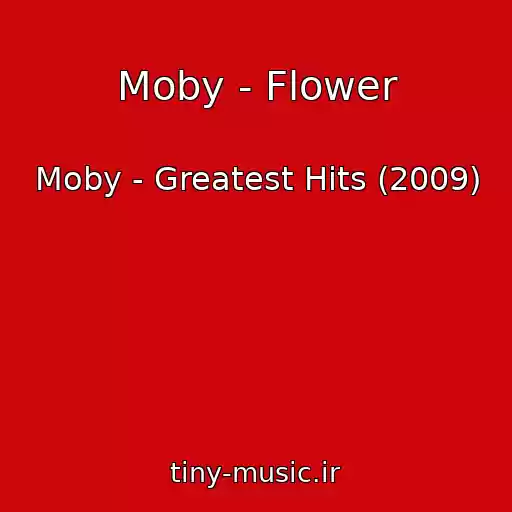 کاور آهنگ Moby - Flower از Moby - Greatest Hits (2009)