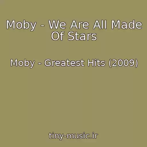 کاور آهنگ Moby - We Are All Made Of Stars از Moby - Greatest Hits (2009)