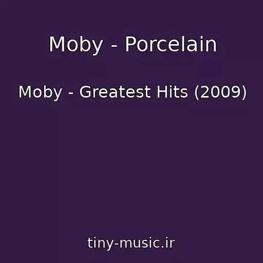 کاور آهنگ Moby - Porcelain از Moby - Greatest Hits (2009)