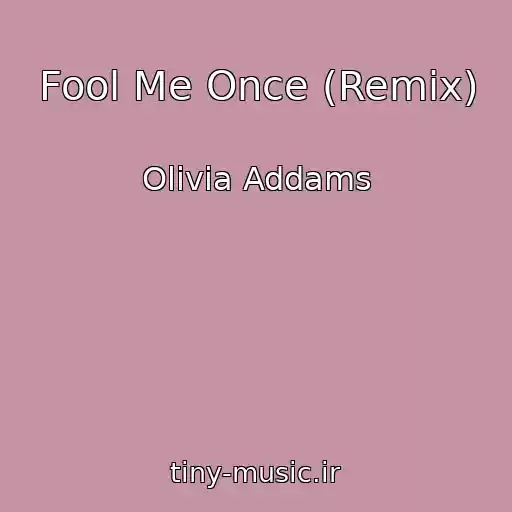 کاور آهنگ Fool Me Once (Remix) از Olivia Addams
