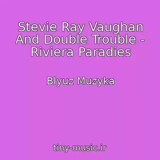 کاور آهنگ Stevie Ray Vaughan And Double Trouble - Riviera Paradies از Blyuz Muzyka