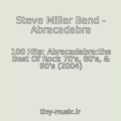 کاور آهنگ Steve Miller Band - Abracadabra از 100 Hits: Abracadabra:the Best Of Rock 70's, 80's, & 90's (2004)