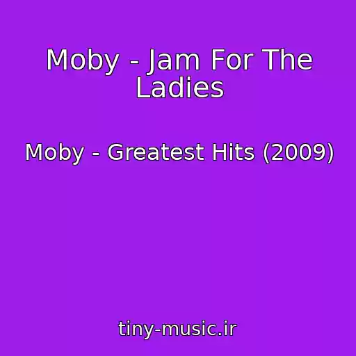 کاور آهنگ Moby - Jam For The Ladies از Moby - Greatest Hits (2009)