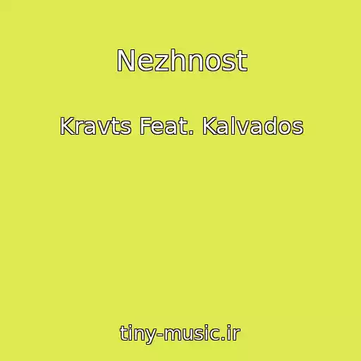 کاور آهنگ Nezhnost از Kravts Feat. Kalvados