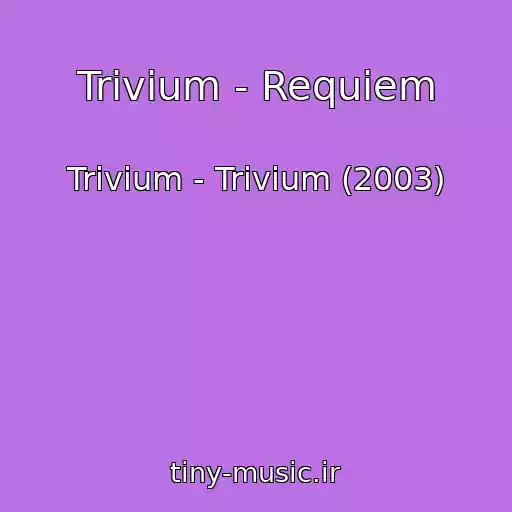 کاور آهنگ Trivium - Requiem از Trivium - Trivium (2003)