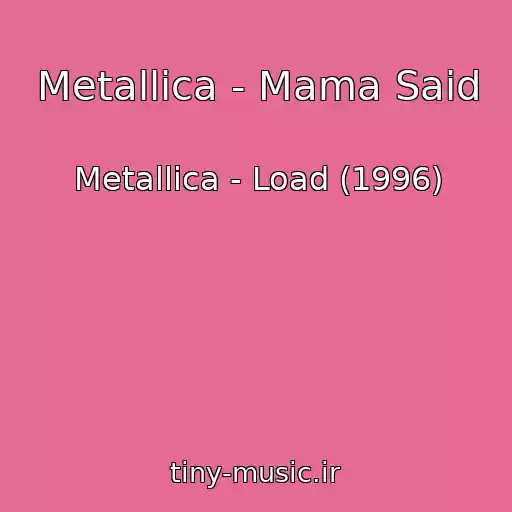 کاور آهنگ Metallica - Mama Said از Metallica - Load (1996)